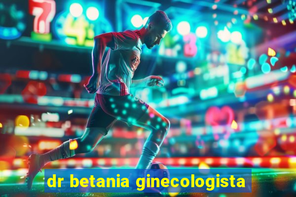 dr betania ginecologista